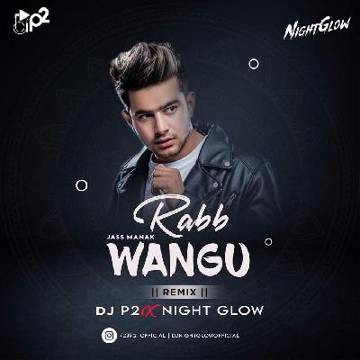 Jass Manak - Rabb Wangu (Remix) DJ P2 X NightGlow 